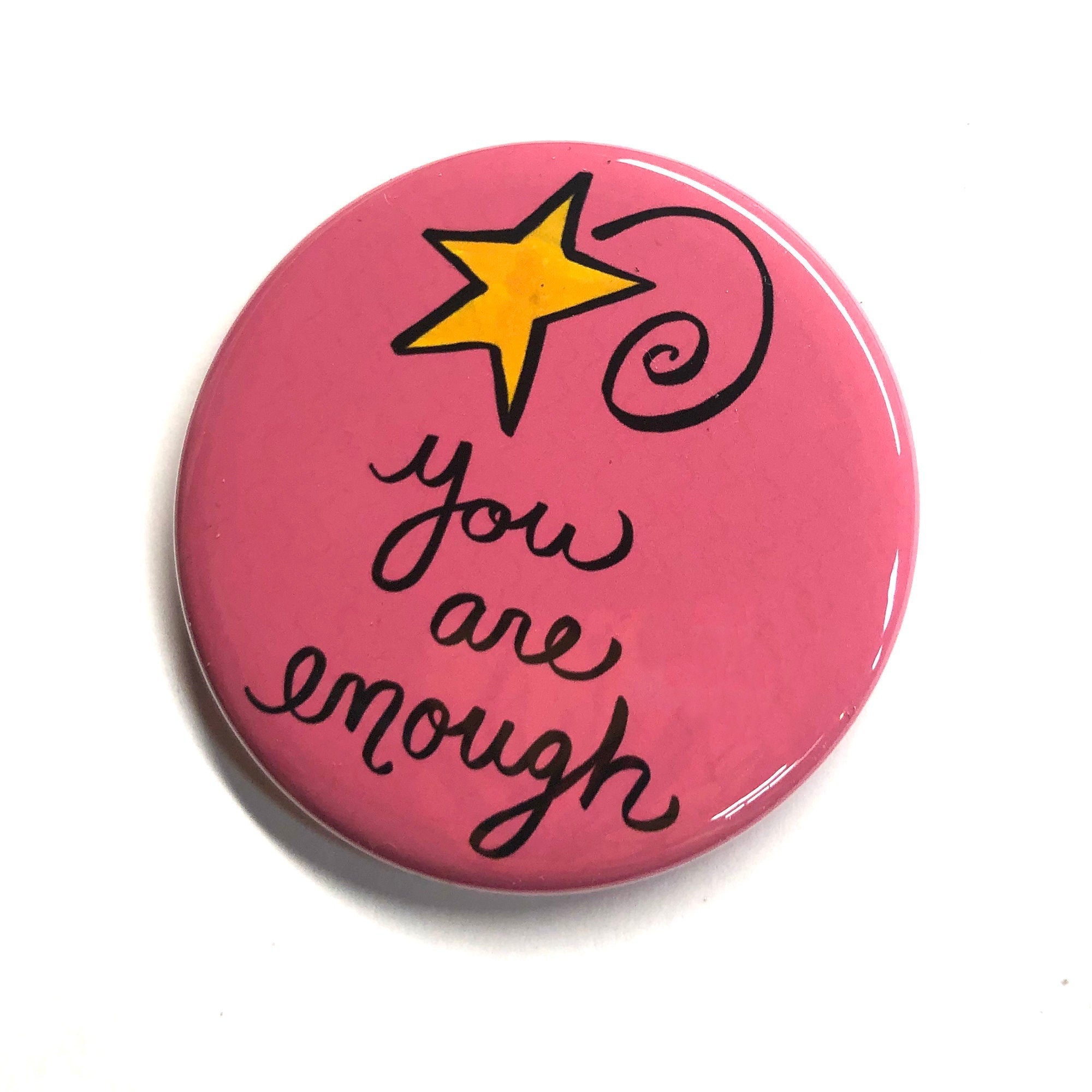 You Are Enough Magnet, Pin Back Button, or Pocket Mirror
