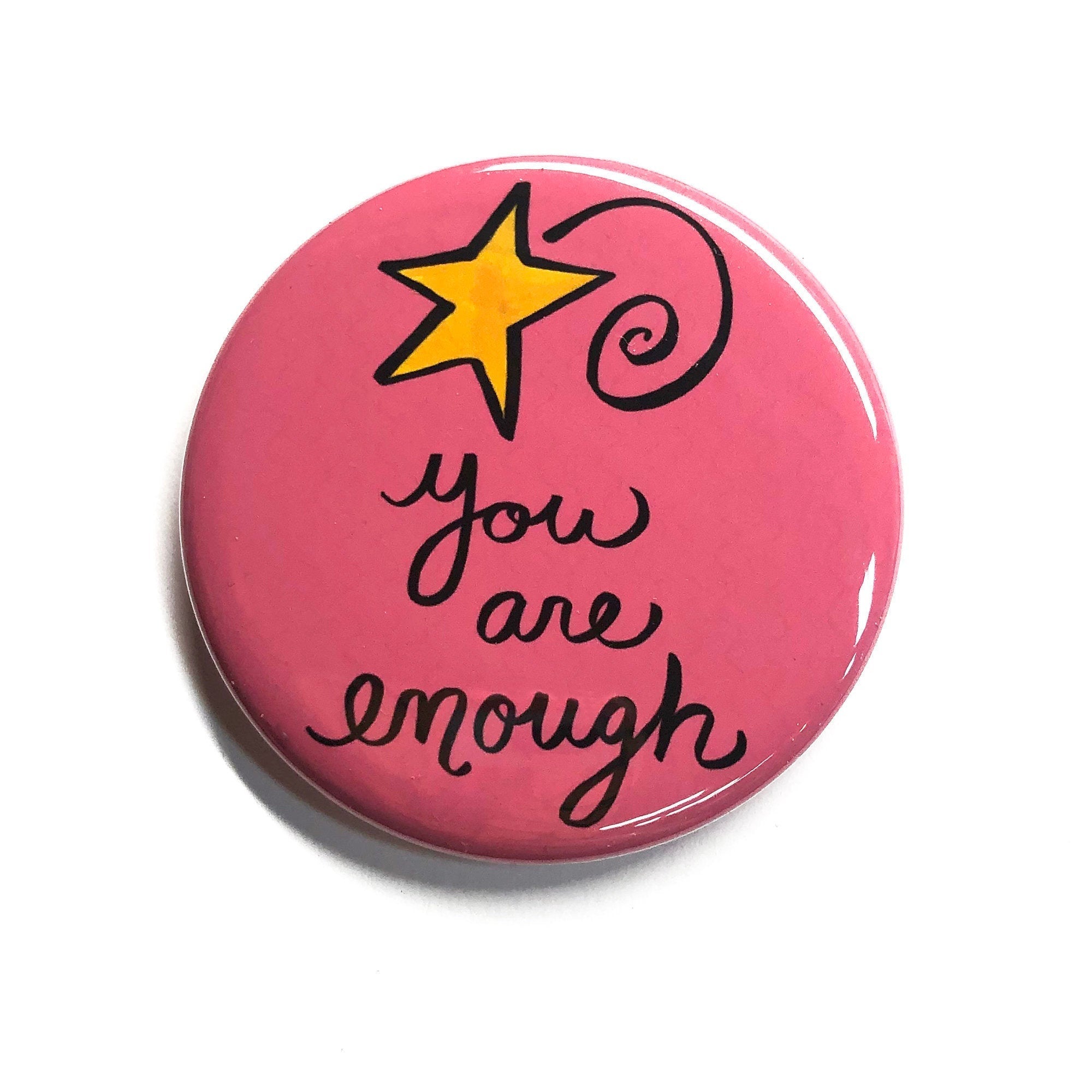 You Are Enough Magnet, Pin Back Button, or Pocket Mirror