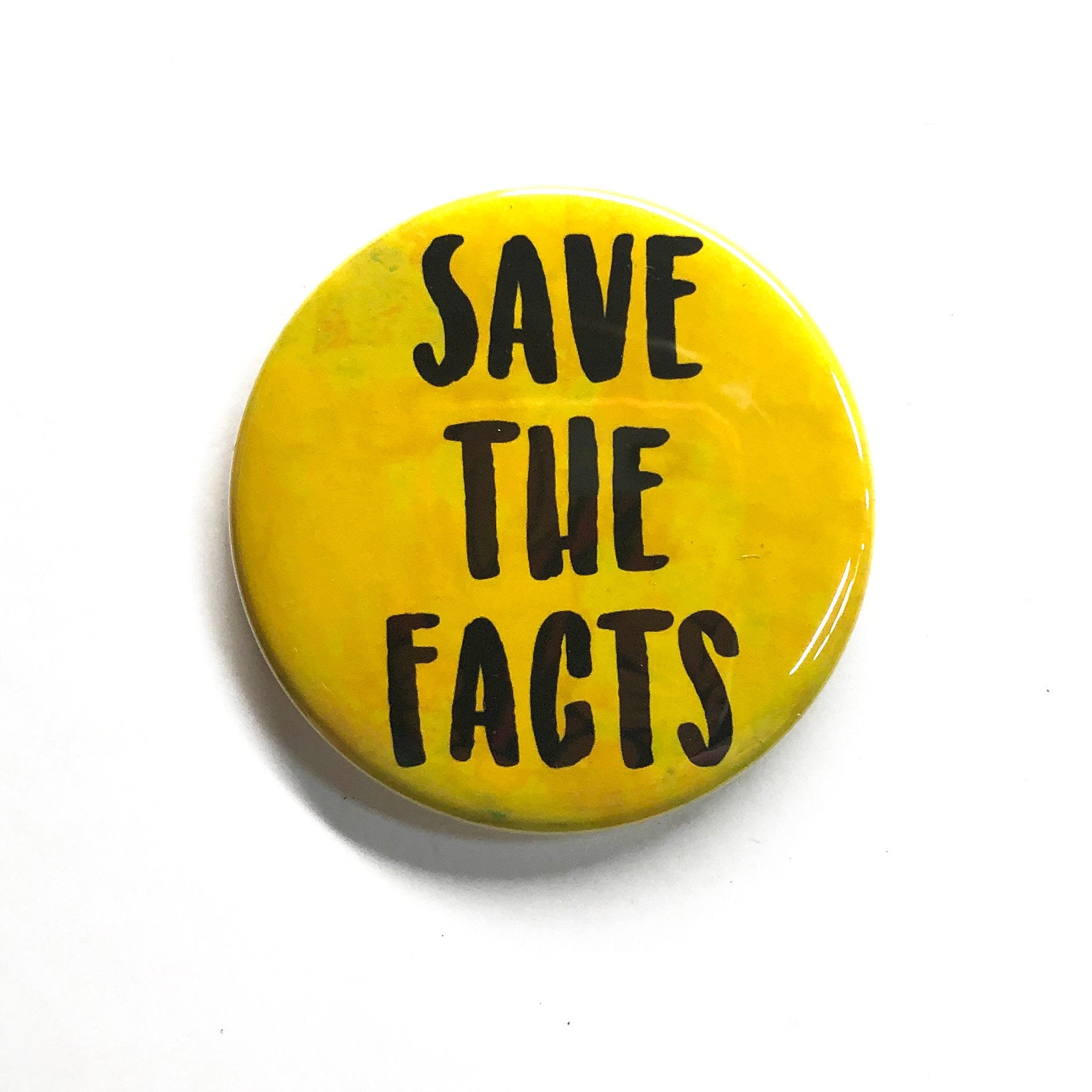 Save the Facts Pin or Magnet