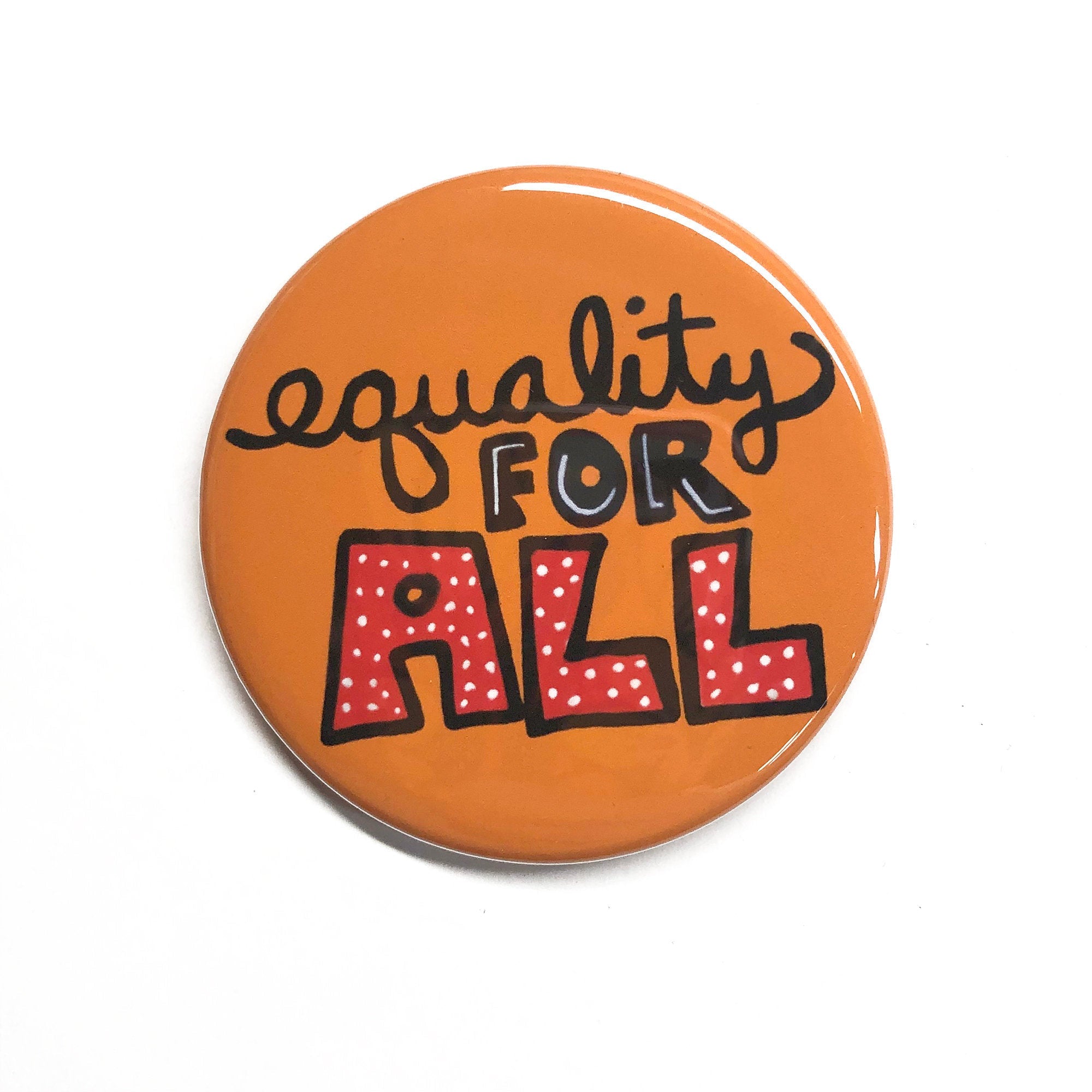 Equality for All Pin Back Button or Magnet