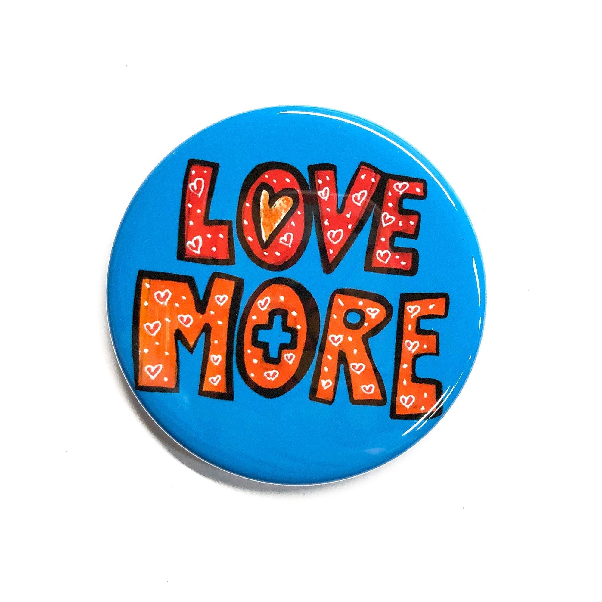 Love More Magnet or Pinback Button