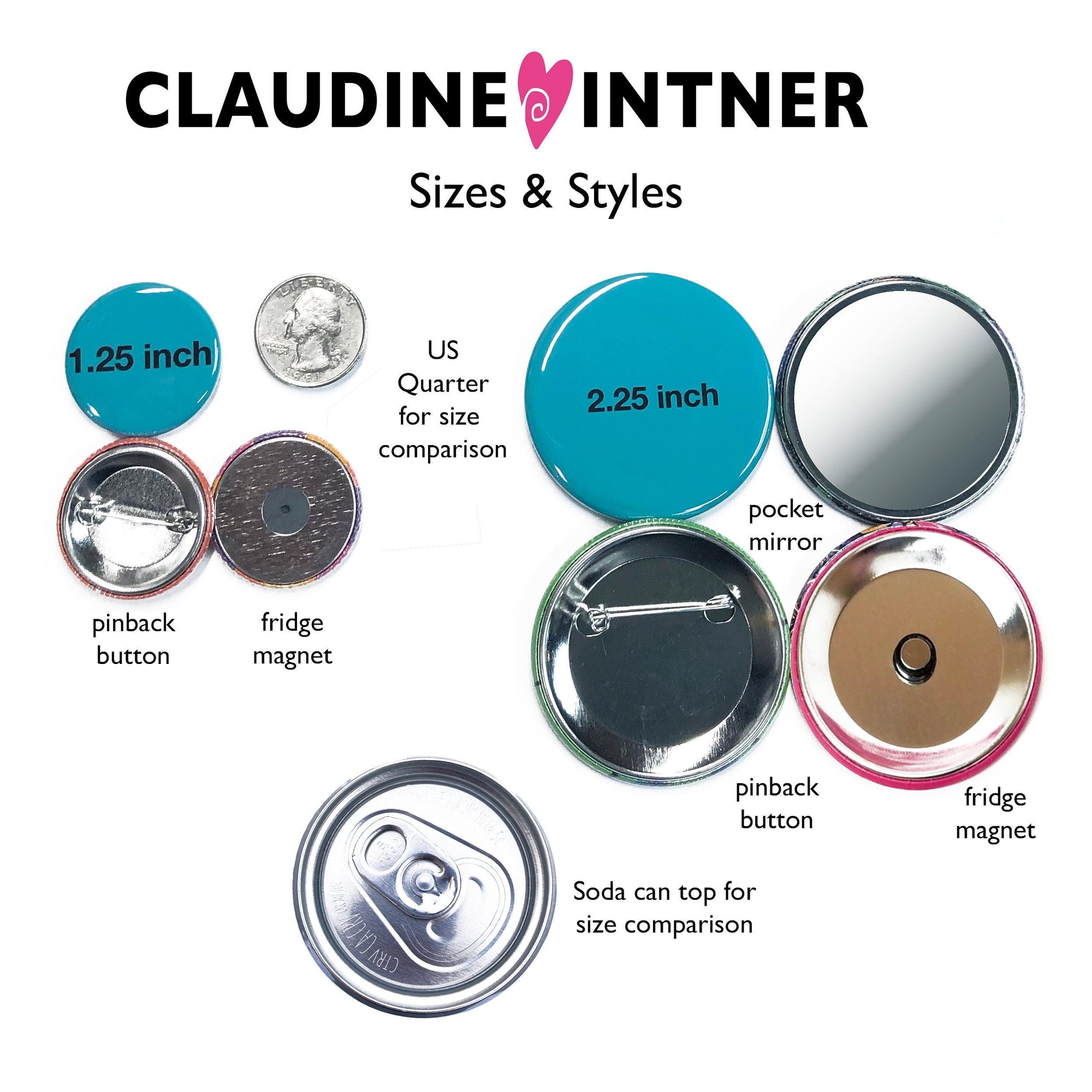 various sizes and styles of buttons, including a quarter inch button, a 2.25 inch button, a pocket mirror, a fridge magnet, a pinback button, a soda can top, and a fridge magnet.