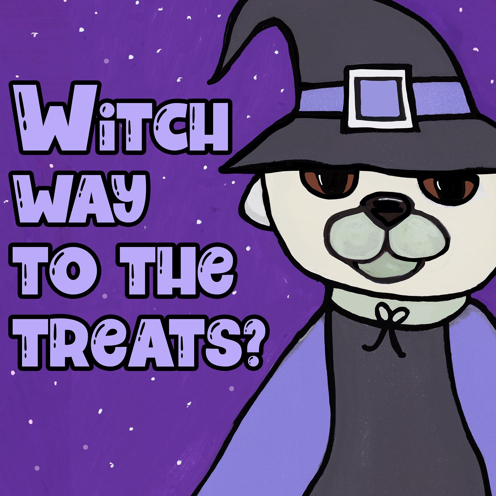 Witch Way to the Treats is a Halloween art print featuring Prudence the pug dog in a black and purple witch outfit. She stands against a purple sky with white stars. The words witch way to the treats are in a fun all caps font in light purple.
