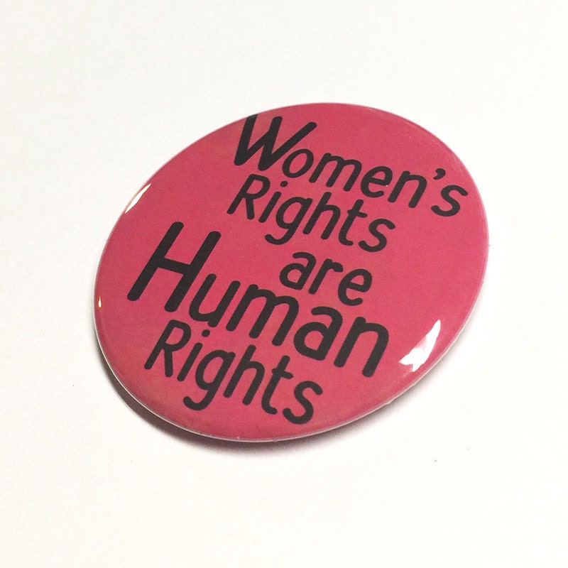 Women's Rights are Human Rights Pin or Magnet - Women's March Protest Pinback Button Badge or Fridge Magnet - Feminist, Feminism