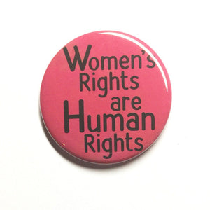 Women's Rights are Human Rights Pin or Magnet - Women's March Protest Pinback Button Badge or Fridge Magnet - Feminist, Feminism