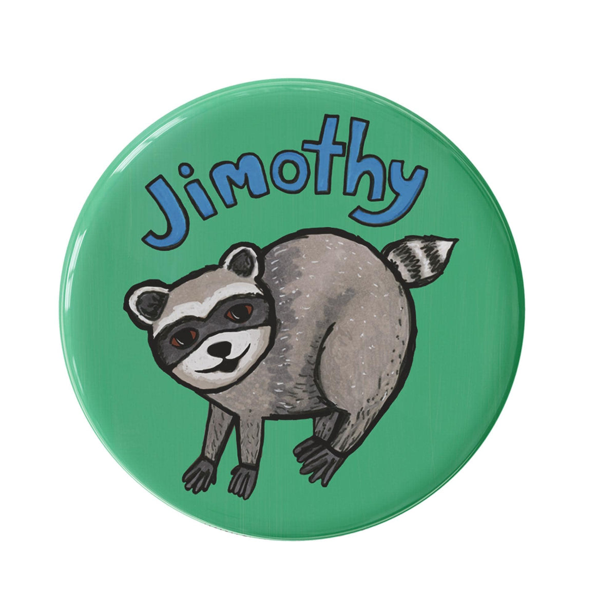 round green button with a drawing of Jimothy the raccoon and his name in blue
