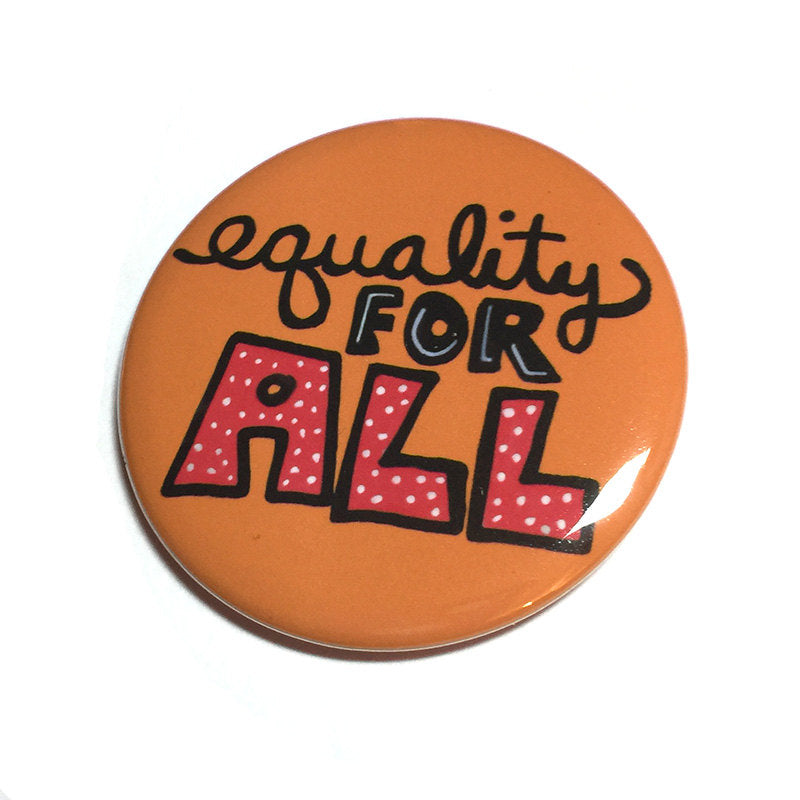 Equality for All Pin Back Button or Magnet