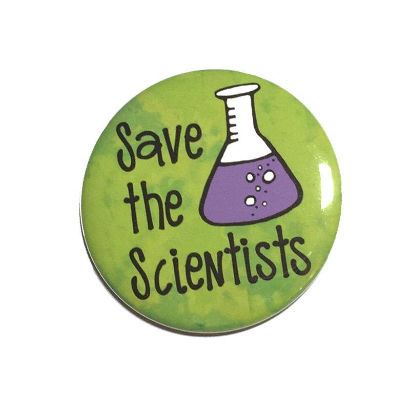 Save the Scientists Pin Back Button or Magnet