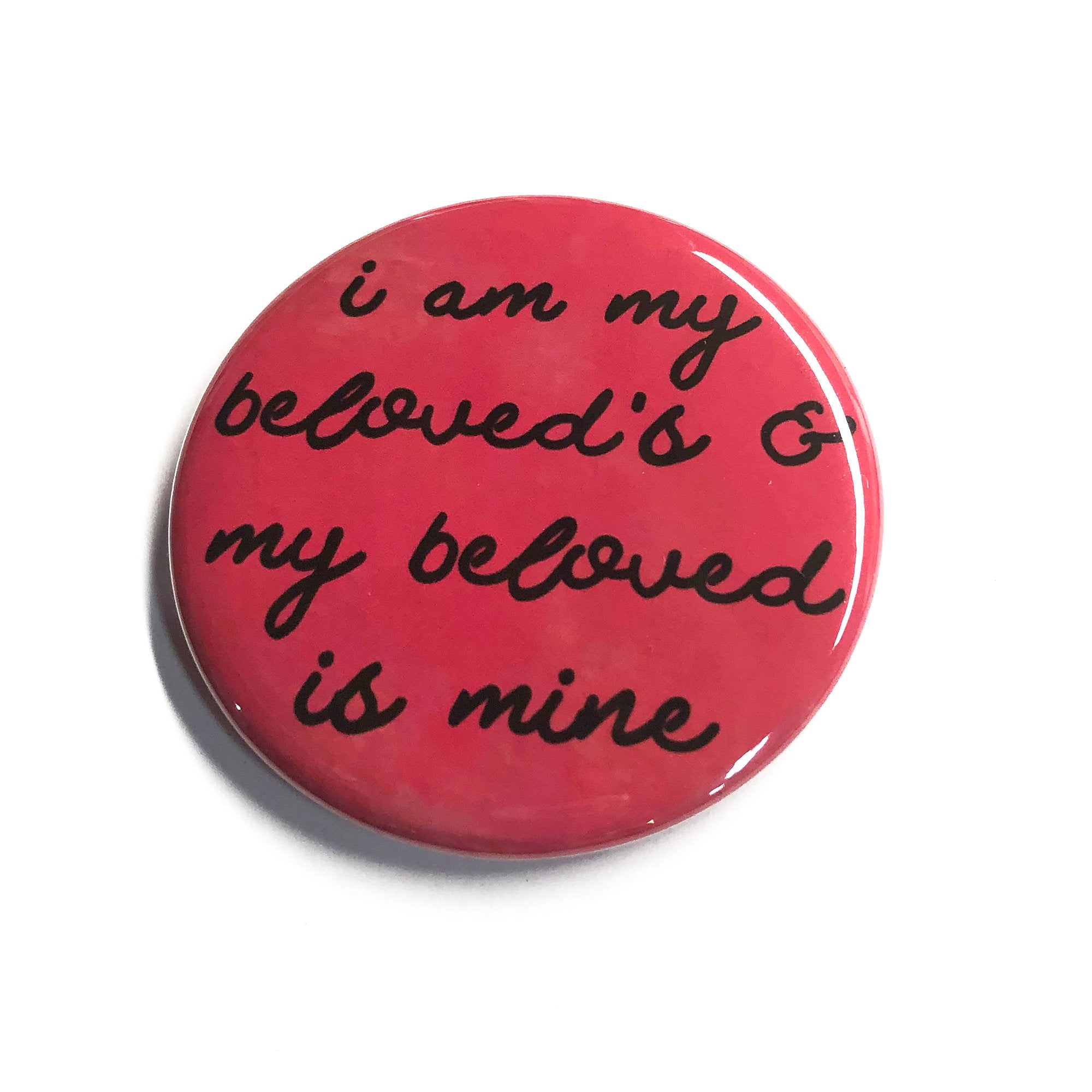 I am My Beloved's and My Beloved is Mine magnet, pin back button, or pocket mirror