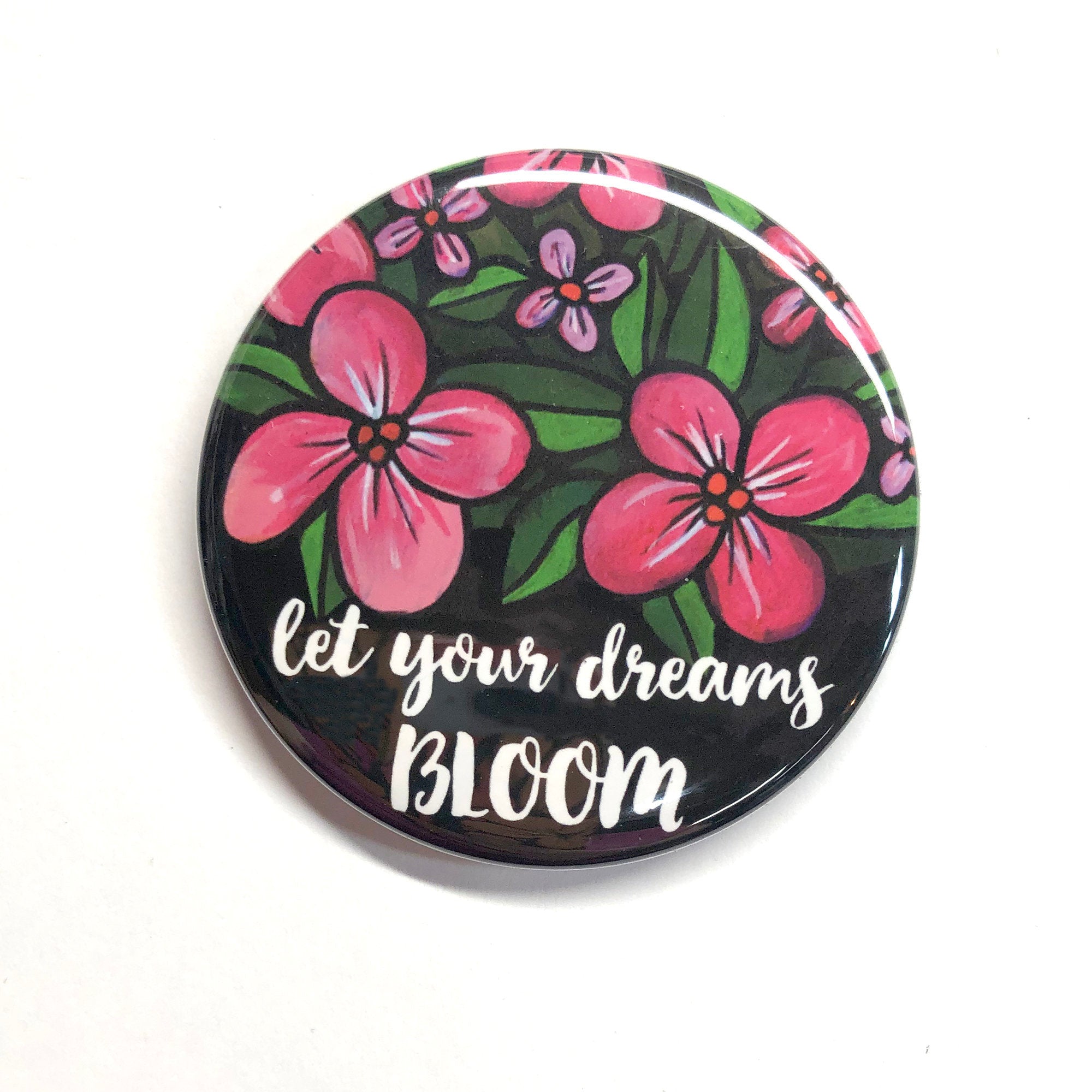 Let Your Dreams Bloom Magnet, Pocket Mirror, or Pinback Button