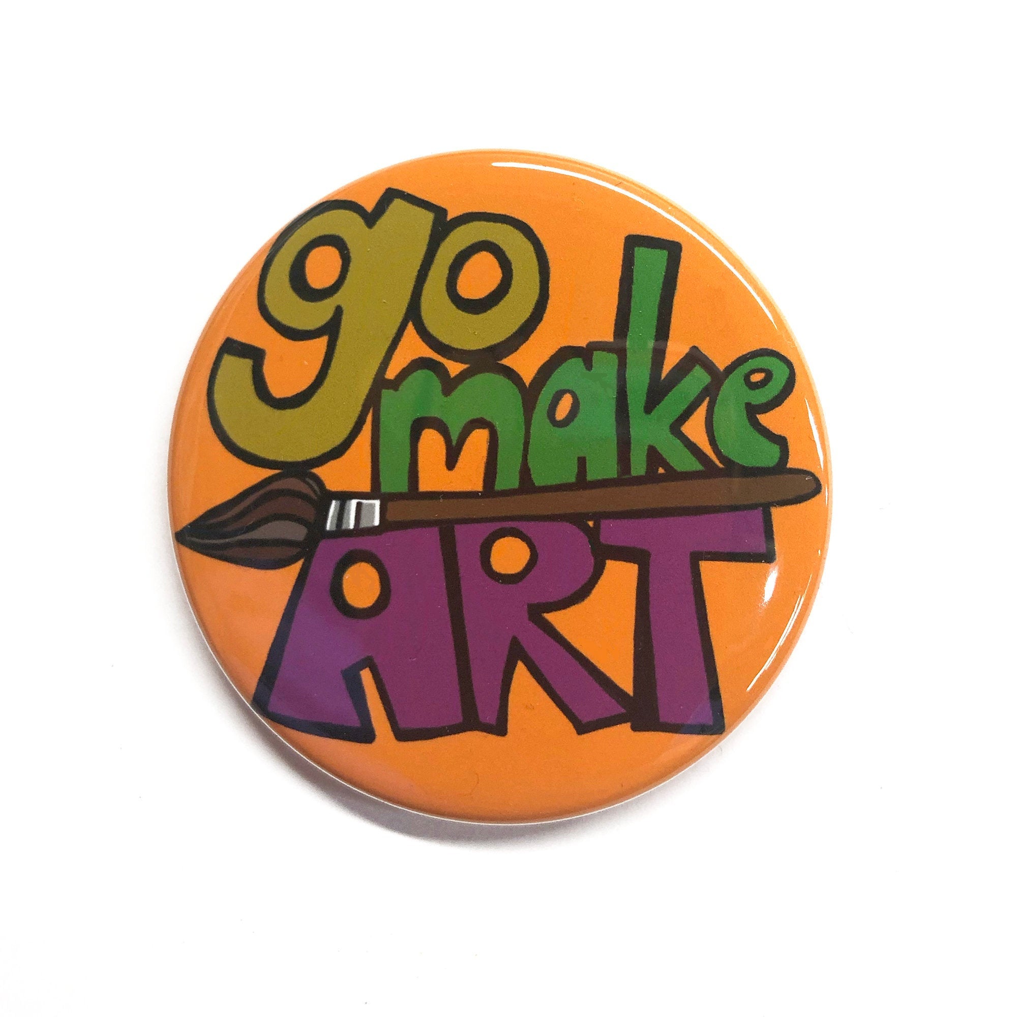 Go Make Art Magnet, Pin, or Mirror