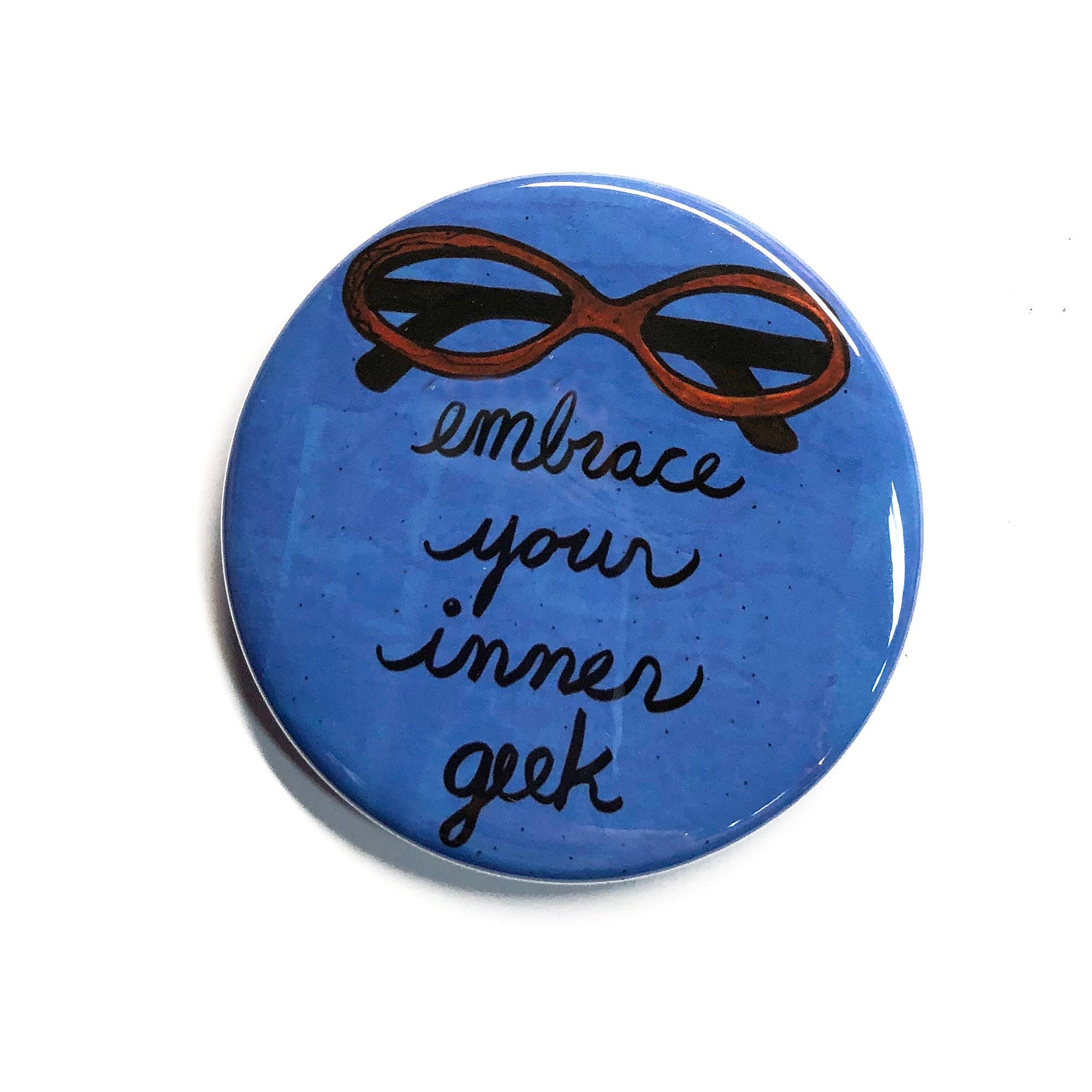 Embrace Your Inner Geek Magnet, Pin, or Mirror