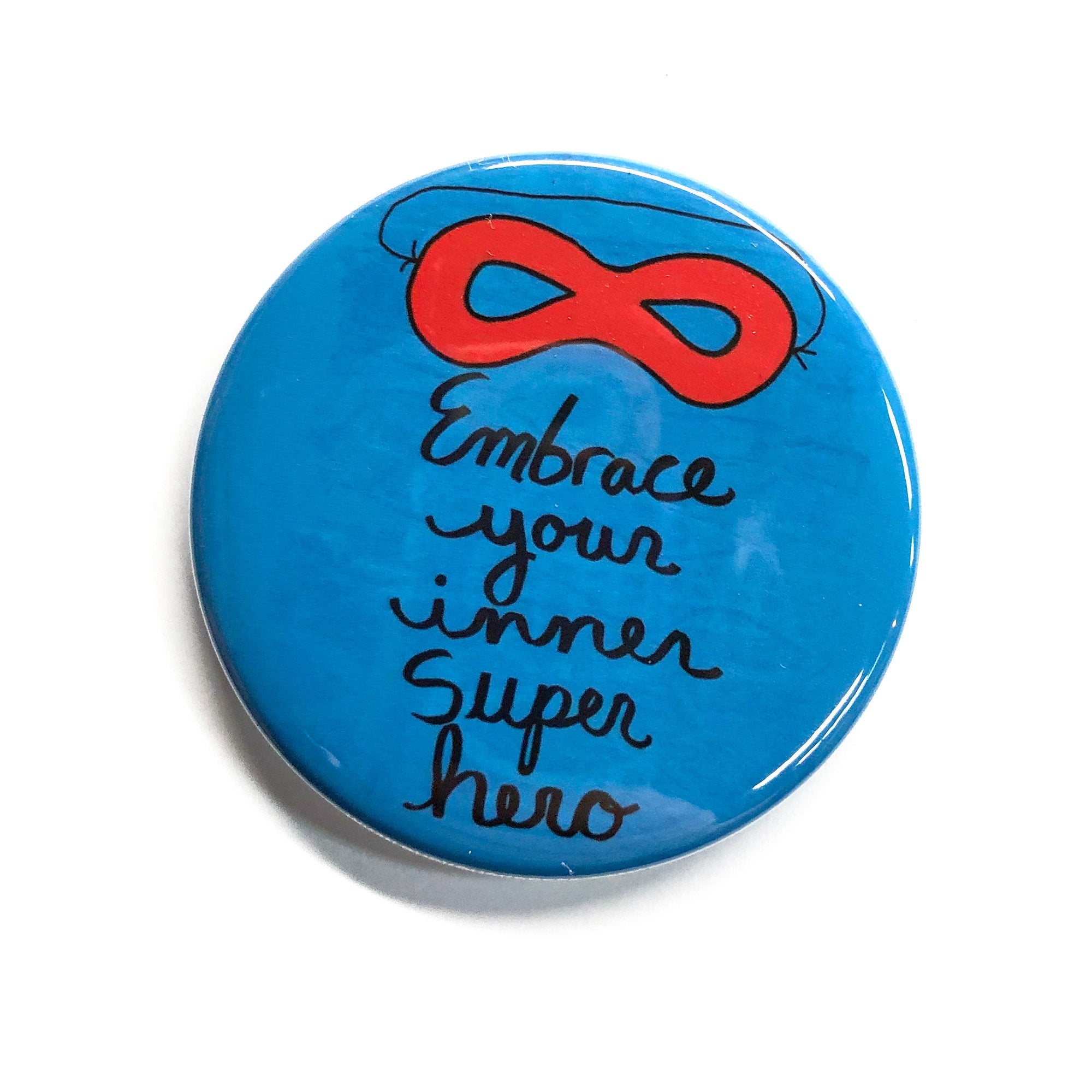 Embrace Your Inner Super Hero Pin, Magnet, or Mirror