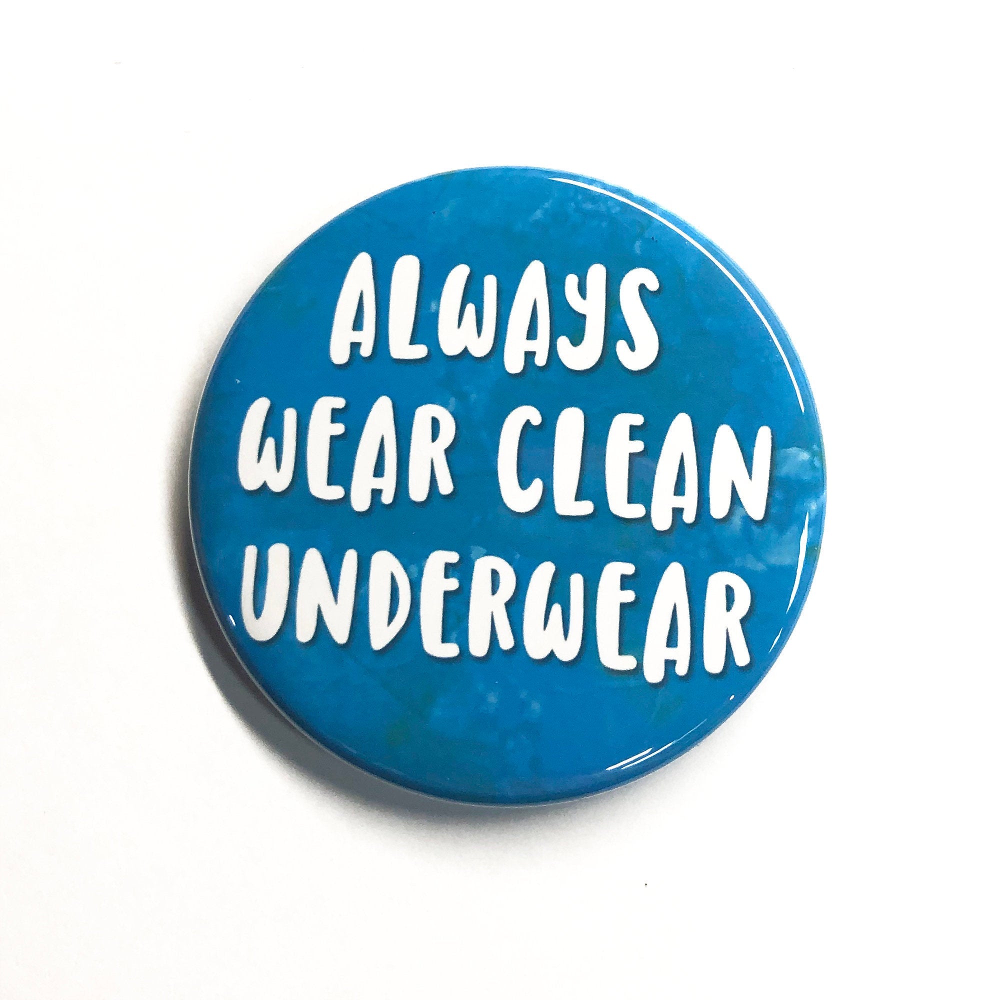 Always Wear Clean Underwear