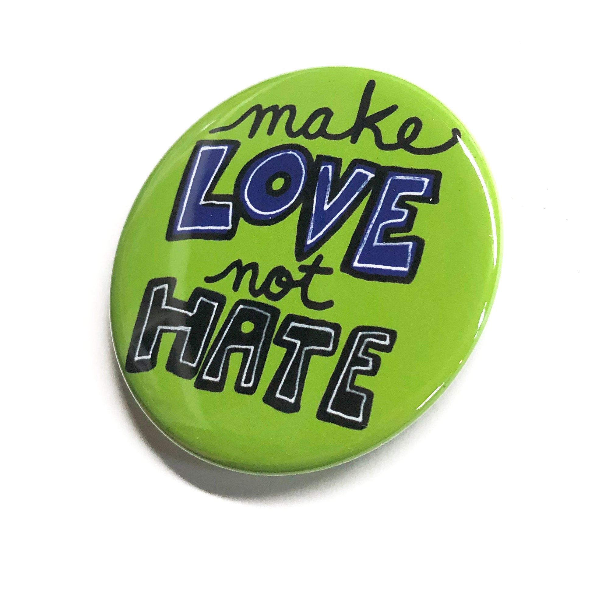 Make Love Not Hate Pin or Magnet