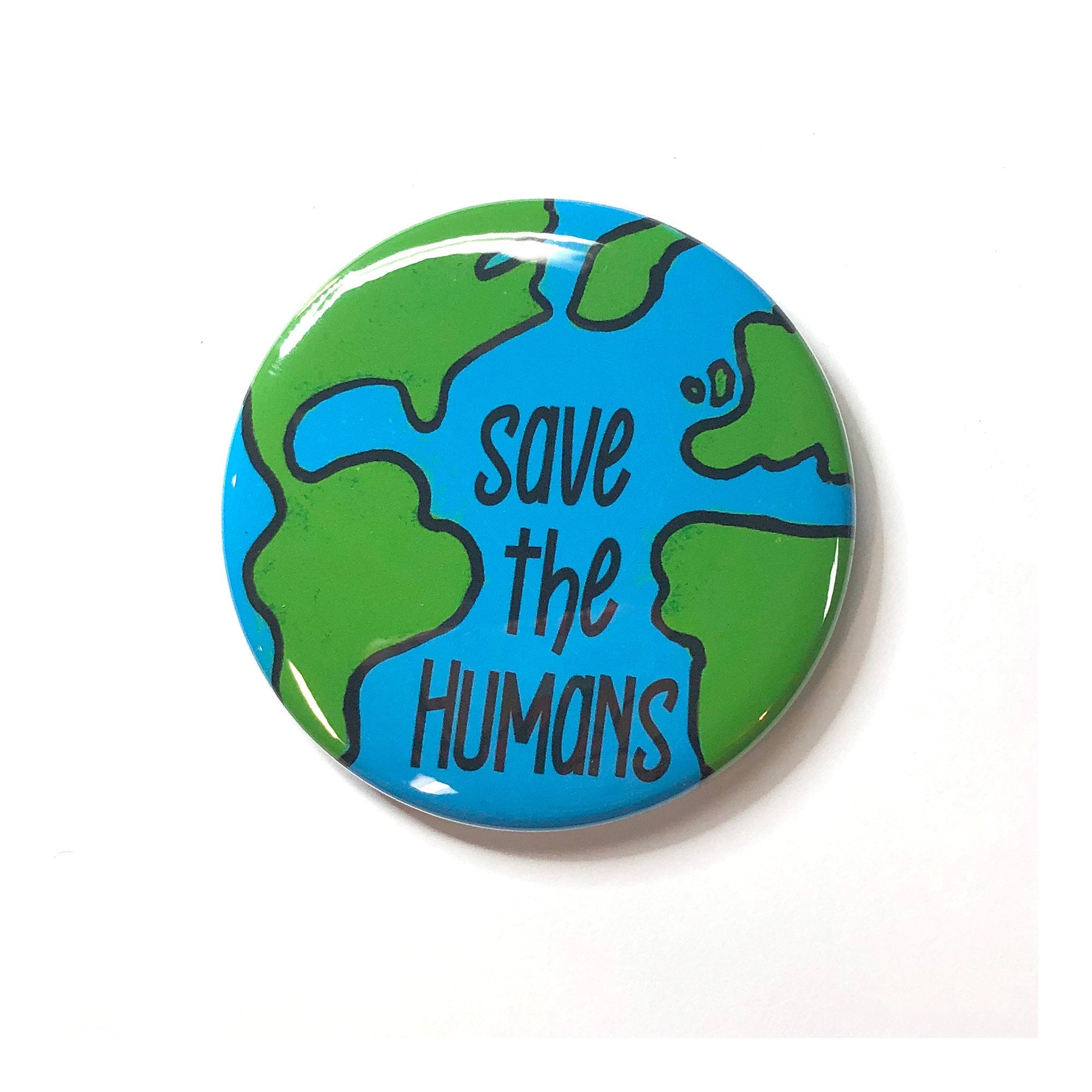 Save the Humans Pin Back Button or Magnet