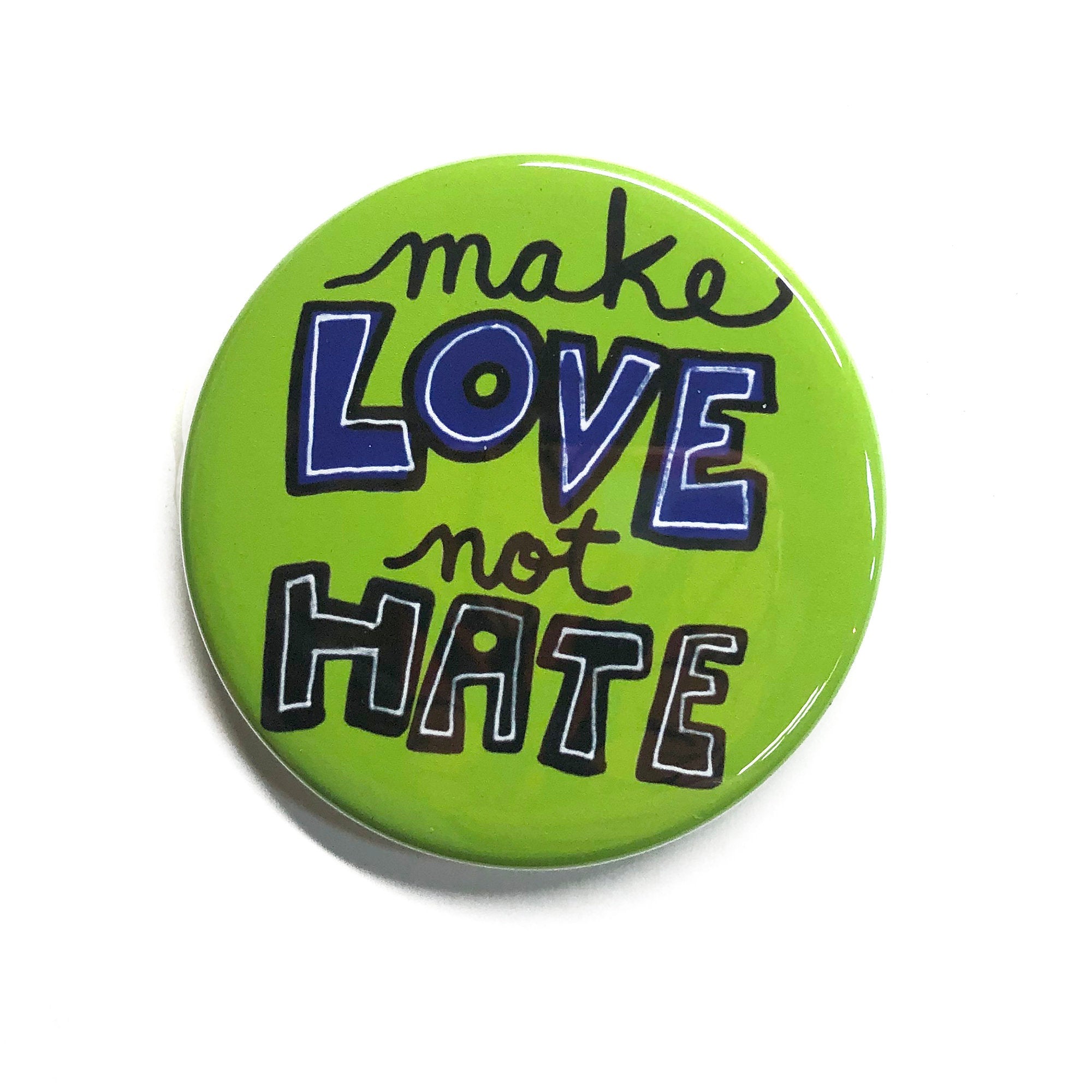 Make Love Not Hate Pin or Magnet
