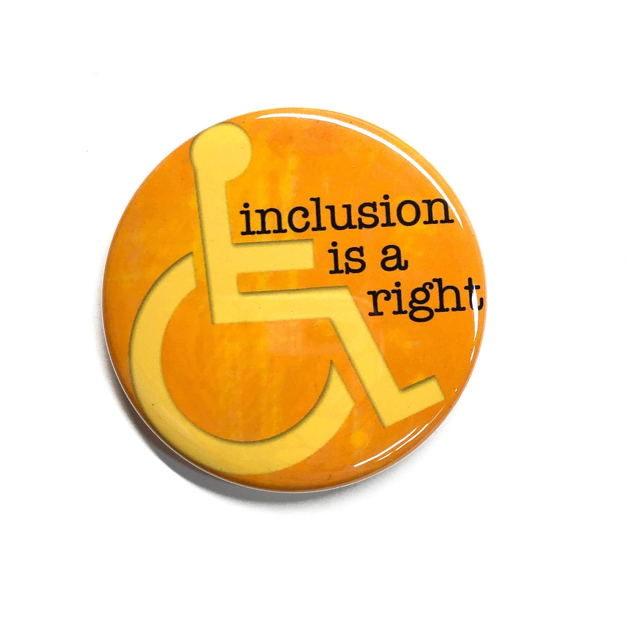 Inclusion is a Right - Disability Rights Pin or Magnet