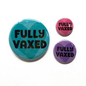 Fully Vaccinated Pin or Magnet - Fully Vaxed Covid Vaccine Pinback Button or Magnet - covidvaccine - 1 inch, 1.25 inch, or 2.25 inch