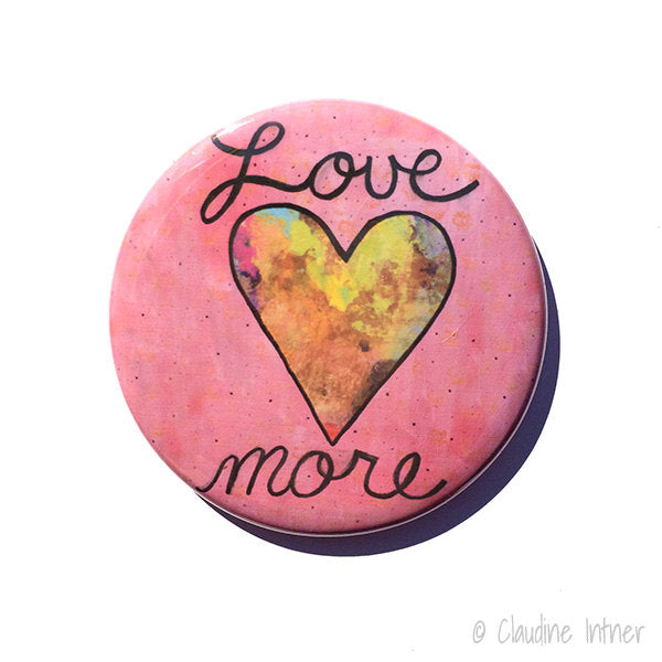 Love More Pin, Magnet, or Pocket Mirror