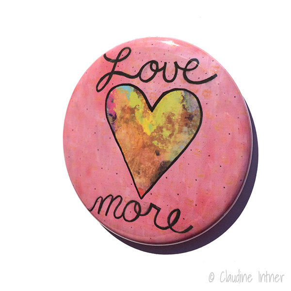 Love More Pin, Magnet, or Pocket Mirror