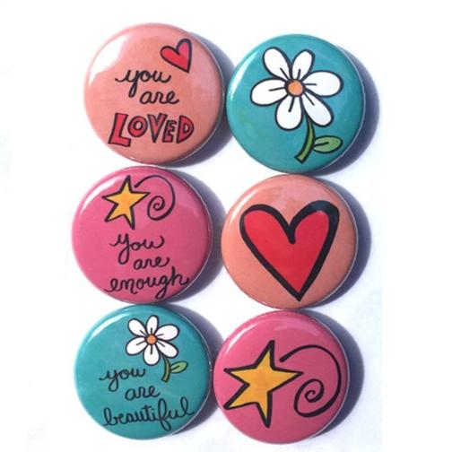 You are LOVED, ENOUGH, & BEAUTIFUL magnets or pinback buttons